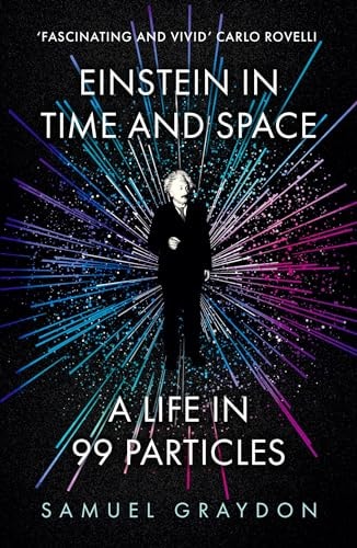 Einstein in Time and Space: A Life in 99 Particles
