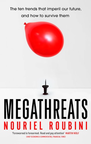 MegaThreats: Ten Dangerous Trends That Imperil Our Future, And How to Survive Them