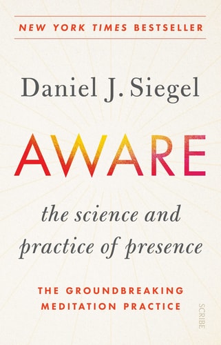 Aware: The Science and Practice of Presence--The Groundbreaking Meditation Practice