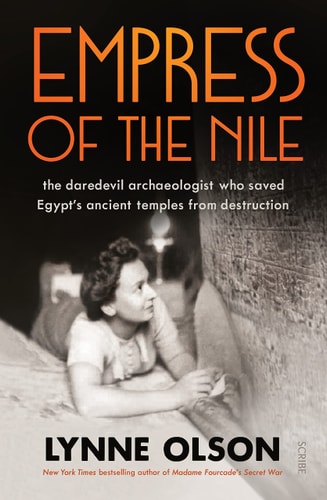 Empress of the Nile: The Daredevil Archaeologist Who Saved Egypt's Ancient Temples from Destruction