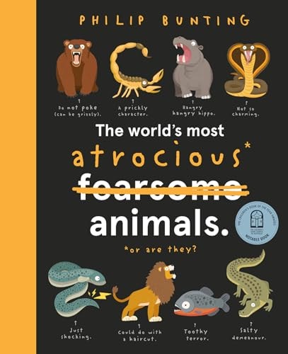 The World's Most Atrocious Animals (Quirky Creatures, 3)