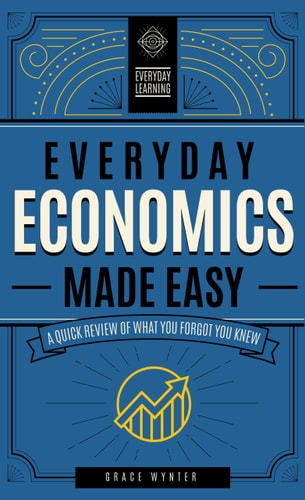 Everyday Economics Made Easy