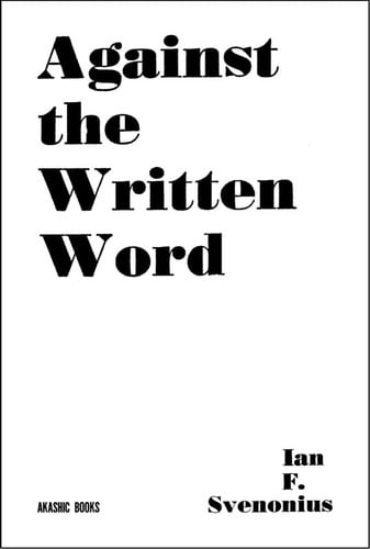 Against the Written Word Toward a Universal Illiteracy