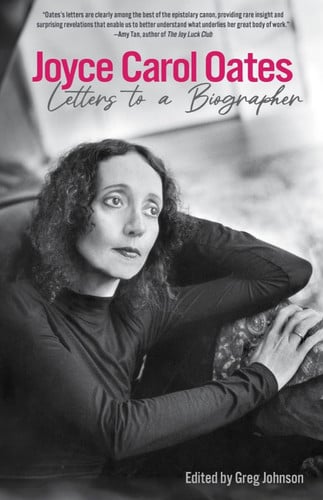 Joyce Carol Oates Letters to a Biographer