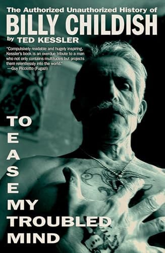 To Ease My Troubled Mind The Authorized Unauthorized History of Billy Childish