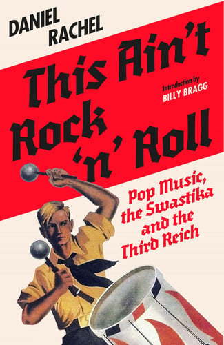 This Ain't Rock 'n' Roll Pop Music, the Swastika, and the Third Reich