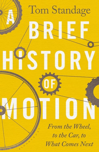 A Brief History of Motion: From the Wheel, to the Car, to What Comes Next