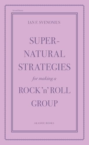 Supernatural Strategies for Making a Rock ?n? Roll Group: Second Edition