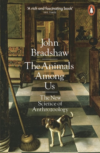 The Animals Among Us: How Pets Make Us Human
