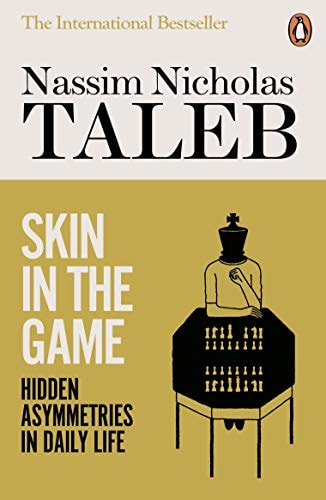 Skin in the Game: Hidden Asymmetries in Daily Life (Incerto)
