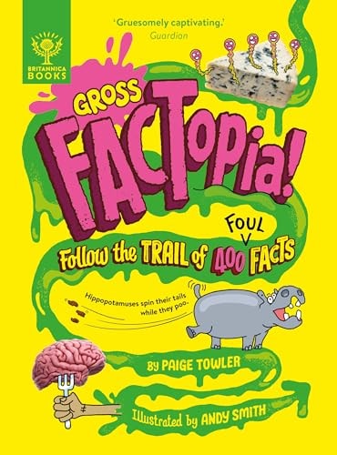 Gross FACTopia!: Follow the Trail of 400 Foul Facts (FACTopia!, 3)