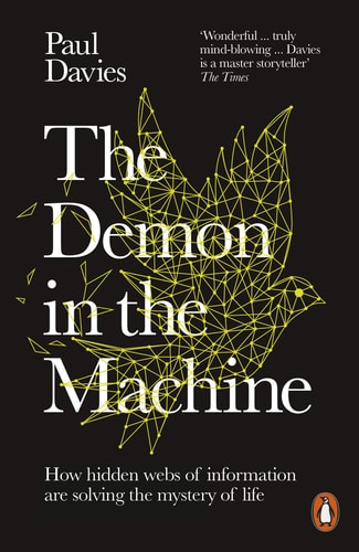 The Demon in the Machine: How Hidden Webs of Information Are Solving the Mystery of Life