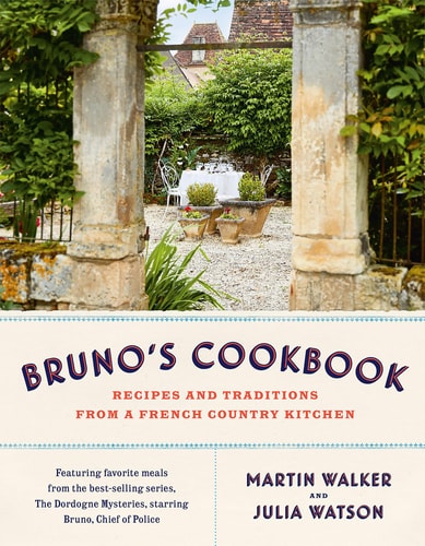 Bruno's Cookbook: Recipes and Traditions from a French Country Kitchen