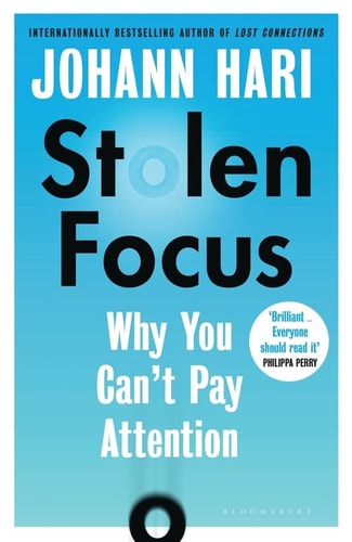 Stolen Focus: Why You Can't Pay Attention--and How to Think Deeply Again