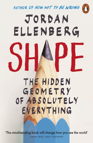 Shape: The Hidden Geometry of Information, Biology, Strategy, Democracy, and Everything Else