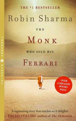 The Monk Who Sold His Ferrari: A Fable About Fulfilling Your Dreams & Reaching Your Destiny