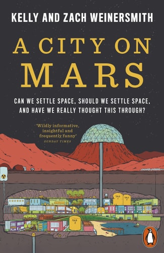 A City on Mars: Can we settle space, should we settle space, and have we really thought this through?