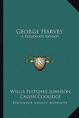 George Harvey: A Passionate Patriot
