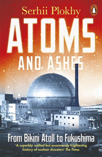 Atoms and Ashes: A Global History of Nuclear Disasters