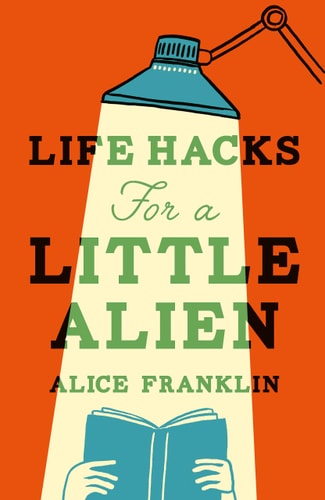 Life Hacks for a Little Alien