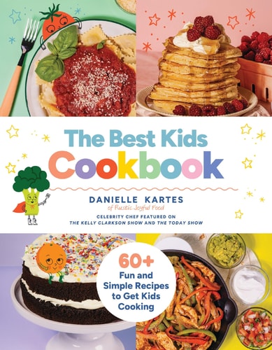 The Best Kids Cookbook 60 Fun and Simple Recipes to Get Kids Cooking