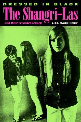 Dressed in Black The Shangri-Las and Their Recorded Legacy