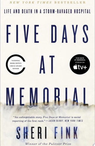 Five Days at Memorial Life and Death in a Storm-Ravaged Hospital
