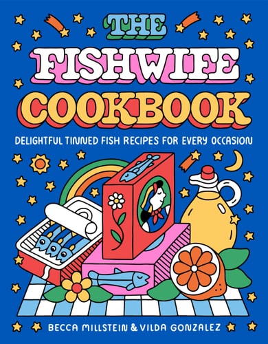 The Fishwife Cookbook Delightful Tinned Fish Recipes for Every Occasion