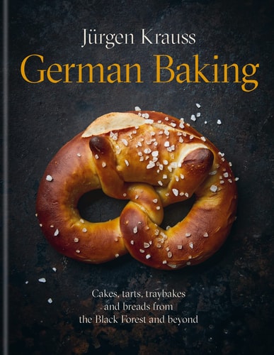 Classic German Baking: The Very Best Recipes for Traditional Favorites, from Pfeffernüsse to Streuselkuchen