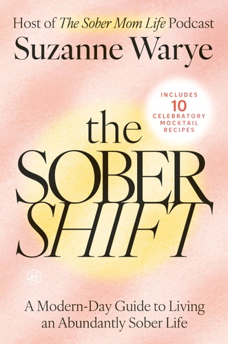 The Sober Shift A Modern-Day Guide to Living an Abundant Sober Life