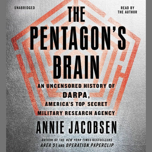 The Pentagon's Brain: An Uncensored History of Darpa, America's Top-secret Military Research Agency