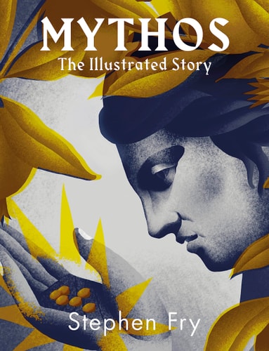 Mythos: (Ancient Greek Mythology Book for Adults, Modern Telling of Classical Greek Myths Book) (Stephen Fry's Greek Myths, 1)