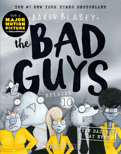 The Bad Guys in the Baddest Day Ever (The Bad Guys #10) (10)