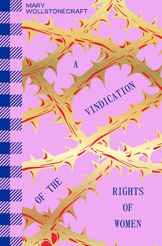 A Vindication of the Rights of Woman...