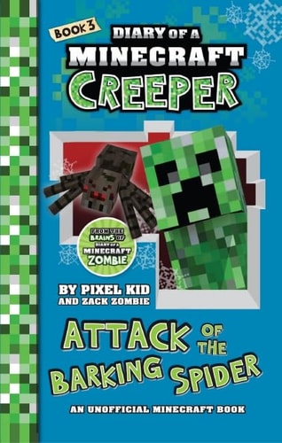 Diary of a Minecraft Creeper Book 3: Attack of the Barking Spider! (Volume 3)