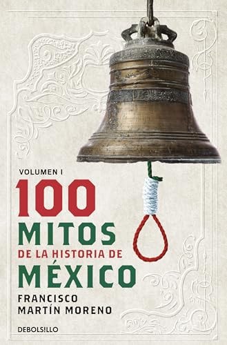 100 Mitos de la Historia de Mexico...