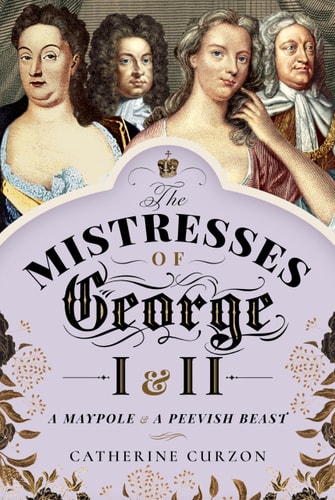 The Mistresses of George I and II...