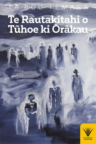 Te Rautakitahi o Tuhoe ki Orakau...