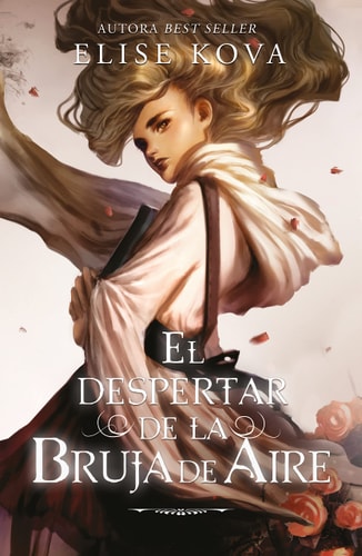 El despertar de la bruja de aire: Primer volumen de El despertar del aire (Bruja De Aire/ Air Awakens, 1) (Spanish Edition)