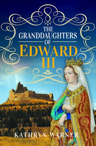 The Granddaughters of Edward III...