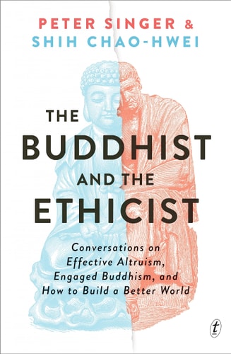 The Buddhist and the Ethicist: Conversations on Effective Altruism, Engaged Buddhism, and How to Build a Better World
