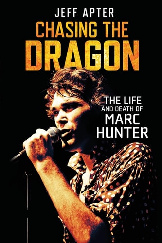 Chasing the Dragon The Life and Death of Marc Hunter