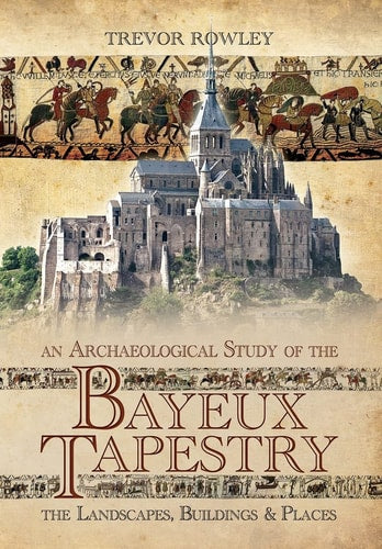 An Archaeological Study of the Bayeux...