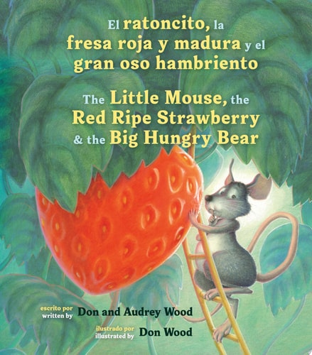 El Ratoncito, La Fresa Roja Y Madura Y El Gran Oso Hambriento Spanish/English the Little Mouse, the Red Ripe Strawberry, and the Big Hungry Bear