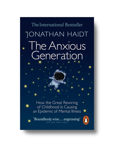The Anxious Generation: How the Great Rewiring of Childhood Is Causing an Epidemic of Mental Illness