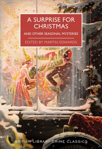 A Surprise for Christmas and Other Seasonal Mysteries (British Library Crime Classics)