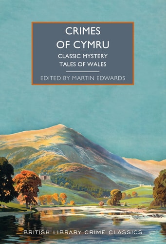 Crimes of Cymru: Classic Mystery Tales of Wales (British Library Crime Classics)