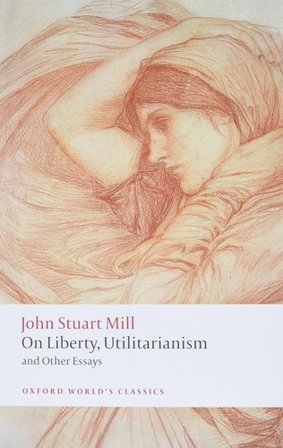 On Liberty, Utilitarianism and Other...