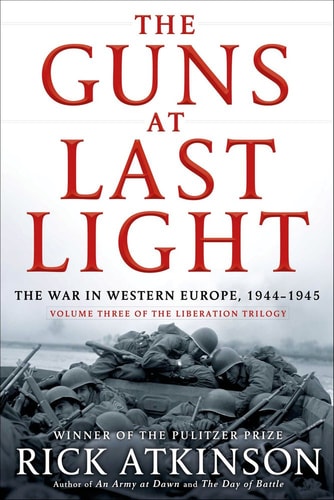 The Guns at Last Light: The War in Western Europe, 1944-1945 (The Liberation Trilogy, 3)