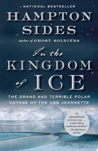 In the Kingdom of Ice The Grand and Terrible Polar Voyage of the USS Jeannette